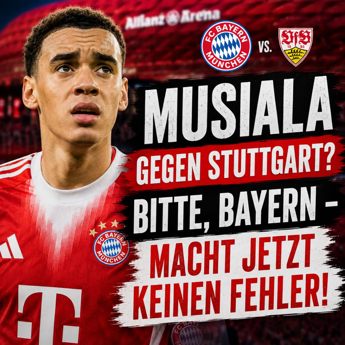 MUSIALA GEGEN STUTTGART? BITTE, BAYERN – MACHT JETZT KEINEN FEHLER!